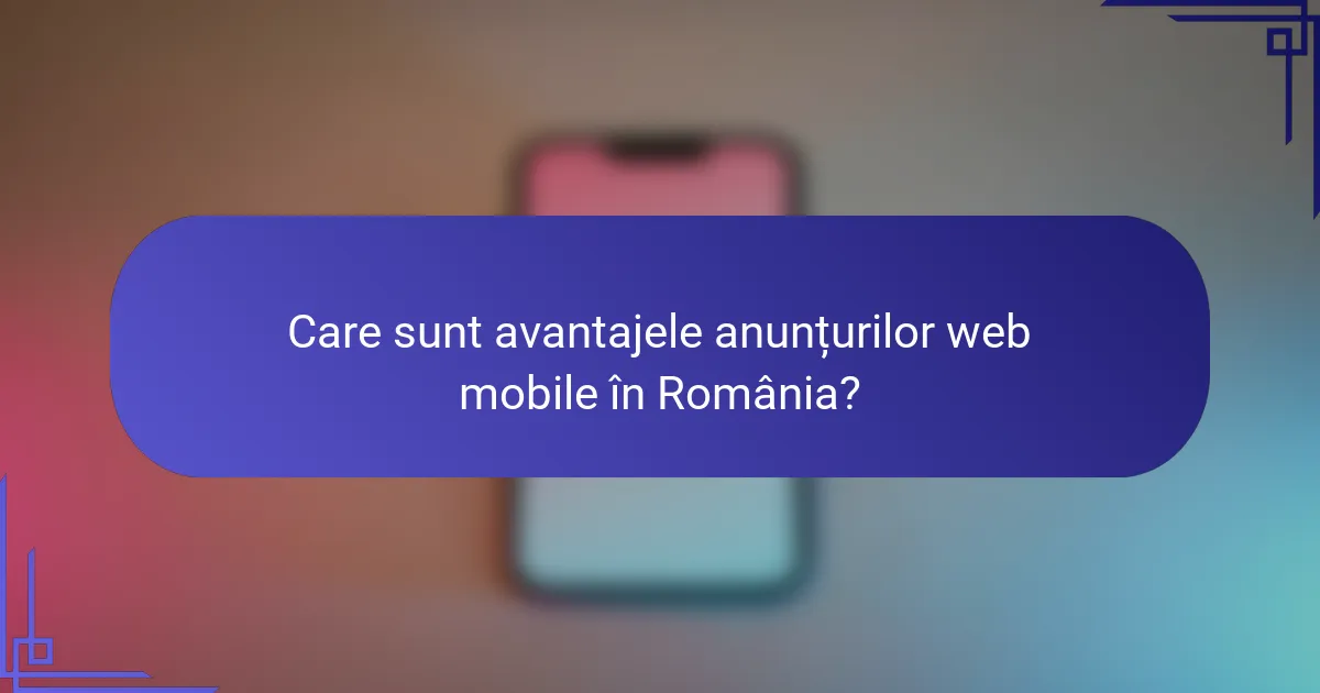 Care sunt avantajele anunțurilor web mobile în România?