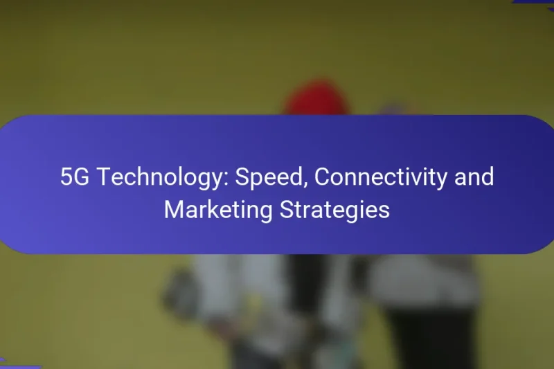 Tehnologia 5G: Viteză, Conectivitate și Strategii de Marketing