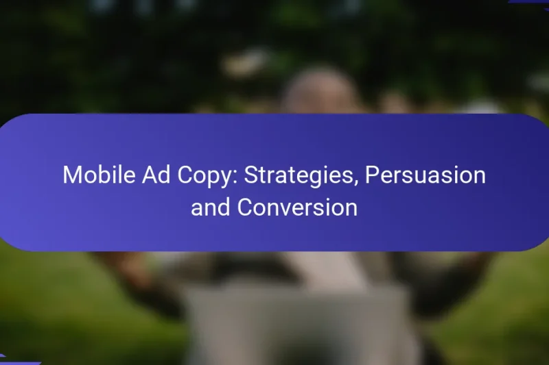 Copy pentru reclame mobile: Strategii, Persuasiune și Conversie