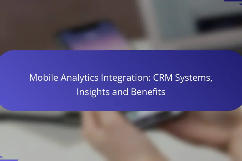 Integrarea Analiticelor Mobile: Sisteme CRM, Perspective și Beneficii