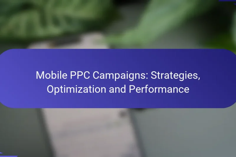 Campanii PPC Mobile: Strategii, Optimizare și Performanță